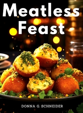 预订 Meatless Feast: Flavorful Vegetarian Creations