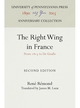 预订 The Right Wing in France: From 1815 to De Gaulle 法国右翼：从1815年到戴高乐: 9780812274905