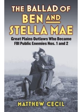 预订 The Ballad of Ben and Stella Mae: Great Plains Outlaws Who Became FBI Public Enemies Nos. 1 and 2: 9780700623242