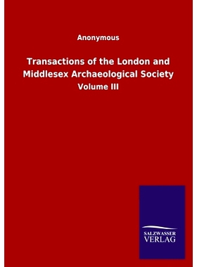 预订 Transactions of the London and Middlesex Archaeological Society: Volume III: 9783846049327