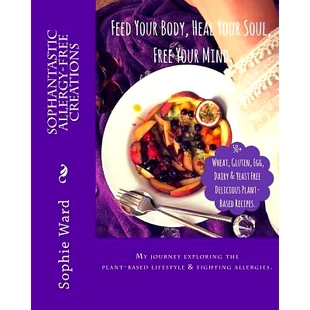 预订 Sophantastic Allergy-Free Creations: Feed Your Body, Heal Your Soul, Free Your Mind: 9781533387165