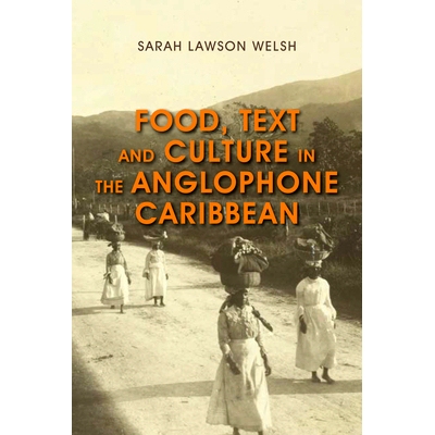 预订 Food, Text and Culture in the Anglophone Caribbean 加勒比海地区的食物，文本和文化: 9781783486601