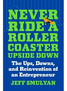 预订 Never Ride a Rollercoaster Upside Down: The Ups, Downs, and Reinvention of an Entrepreneur: 9781637742228