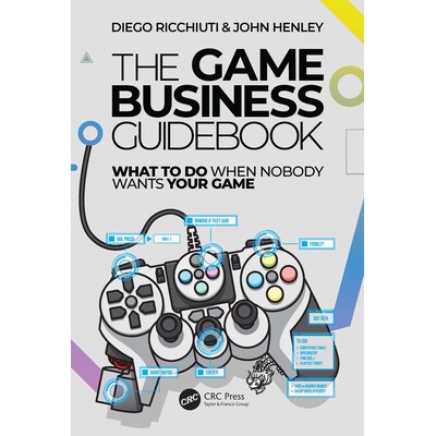 预订 The Game Business Guidebook What To Do When Nobody Wants Your Game 游戏业务指南:当没人想要您的游戏时该怎么办 97810