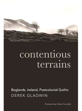 预订 Contentious Terrains: Boglands, Ireland, Postcolonial Gothic: 9781782052043