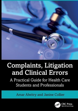 预订 Complaints, Litigation and Clinical Errors: A Practical Guide for Health Care Students and Professionals
