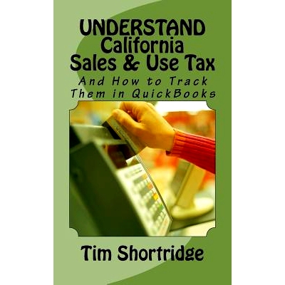 预订 UNDERSTAND California Sales & Use Tax: And How to Track Them in QuickBooks: 9781985208759