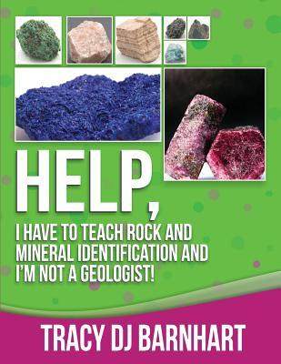 [预订]Help, I Have to Teach Rock and Mineral Identification and I’m Not a Geologist!: The Definitive Gui 9780989411226