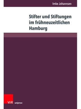预订 Stifter und Stiftungen im frühneuzeitlichen Hamburg 近代早期汉堡的捐助者和基金会: 9783847109358