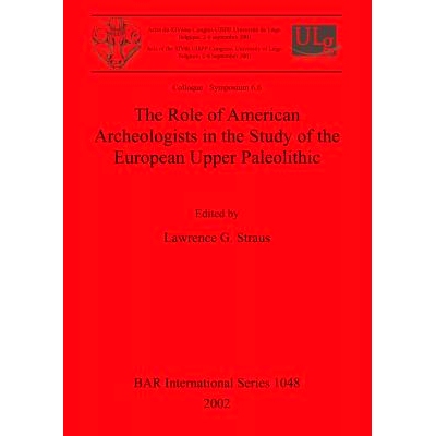 预订 The Role of American Archeologists in the Study of the European Upper Paleolithic 美国考古学家在欧洲旧石器时代晚期