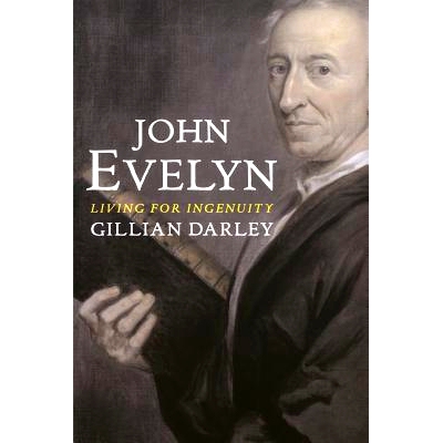 预订 John Evelyn: Living for Ingenuity 约翰·伊夫林:为创意而活: 9780300208917