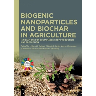 预订 Biogenic Nanoparticles and Biochar in Agriculture: Innovations for Sustainable Crop Production and Protection 农业