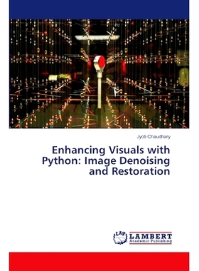 预订 Enhancing Visuals with Python: Image Denoising and Restoration 用Python增强视觉效果:图像去噪和恢复: 9786207472697