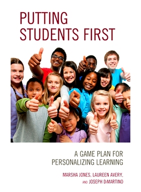 预订 Putting Students First: A Game Plan for Personalizing Learning 以学生为本：个性化学习的游戏计划: 9781475855715
