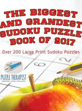 [预订]The Biggest and Grandest Sudoku Puzzle Book of 2017 - Over 200 Large Print Sudoku Puzzles 9781541941908