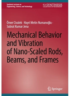 预订 Mechanical Behavior and Vibration of Nano-Scaled Rods, Beams, and Frames 纳米尺度杆、梁与框架的力学行为及振动: 9783