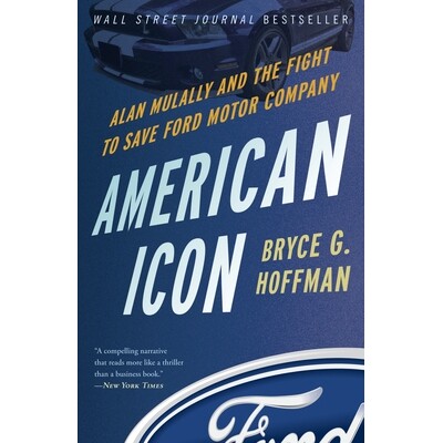 预订 American Icon: Alan Mulally and the Fight to Save Ford Motor Company 美国的标志：艾伦穆拉利和拯救福特汽车公司的努力