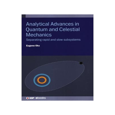 [预订]Analytical Advances in Quantum and Celestial Mechanics: Separating Rapid and Slow Subsystems 9780750325103
