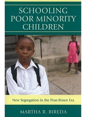 预订 Schooling Poor Minority Children: New Segregation in the Post-Brown Era: 9781607098836