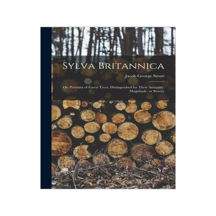 [预订]Sylva Britannica: Or, Portraits of Forest Trees, Distinguished for Their Antiquity, Magnitude, or Be 9781015583009