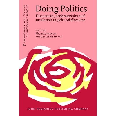 预订 Doing Politics. Discursivity, performativity and mediation in political discourse. 从事政治：政治话语中的包容性、表