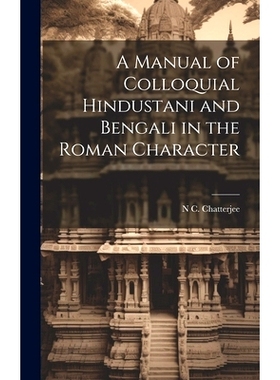 预订 A Manual of Colloquial Hindustani and Bengali in the Roman Character: 9781020263828