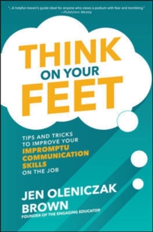 【预订】Think on Your Feet: Tips and Tricks to Improve Your Impromptu Commun 9781260457032