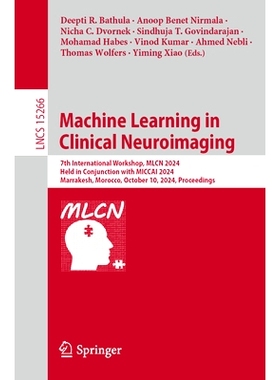 预订 Machine Learning in Clinical Neuroimaging: 7th International Workshop, MLCN 2024, Held in Conjunction with MICCAI 2