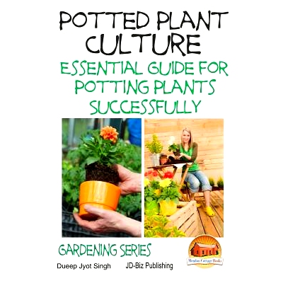 预订 Potted Plant Culture - Essential Guide for Potting Plants Successfully: 9781508560678