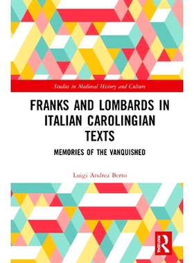 预订 Franks and Lombards in Italian Carolingian Texts: Memories of the Vanquished 意大利加洛林语文本中的弗兰克斯和伦巴第