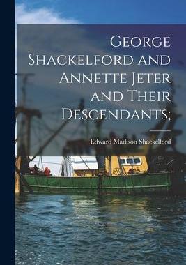 [预订]George Shackelford and Annette Jeter and Their Descendants; 9781014609731