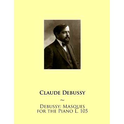 预订 Debussy: Masques for the Piano L. 105: 9781508529897