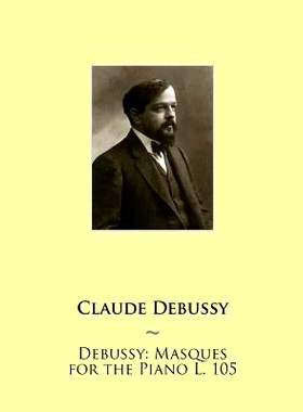 预订 Debussy: Masques for the Piano L. 105: 9781508529897