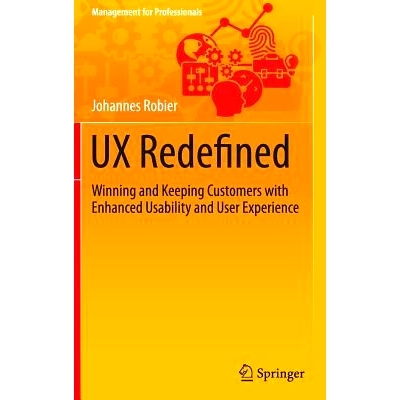 预订 UX Redefined: Winning and Keeping Customers with Enhanced Usability and User Experience 重新定义用户体验：通过增强