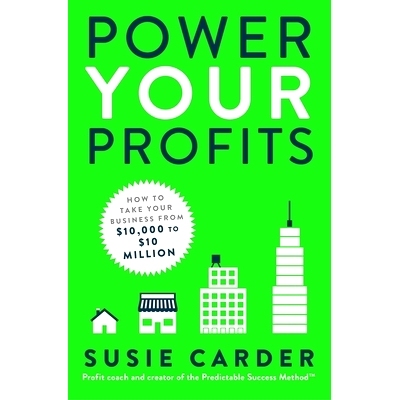 预订 Power Your Profits: How to Take Your Business from $10,000 to $10,000,000: How to Take Your Business from $10,000 t
