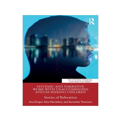 预订 Systemic and Narrative Work with Unaccompanied Asylum-Seeking Children