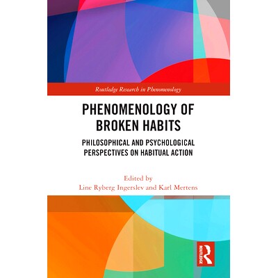 预订 Phenomenology of Broken Habits: Philosophical and Psychological Perspectives on Habitual Action 坏习惯现象学：习惯