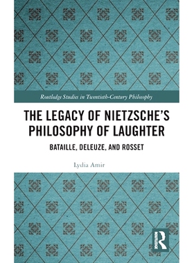 预订 The Legacy of Nietzsche’s Philosophy of Laughter: Bataille, Deleuze, and Rosset 尼采笑话哲学遗产：战斗、德勒兹与罗