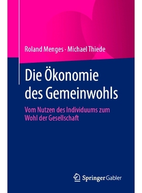 预订 Die Ökonomie des Gemeinwohls: Vom Nutzen des Individuums zum Wohl der Gesellschaft: 9783658401047