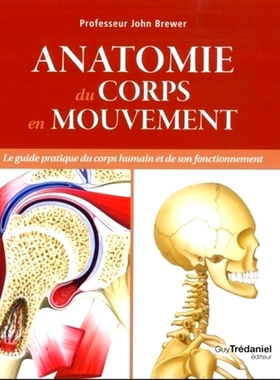 预订 Anatomie du corps en mouvement : le guide pratique du corps humain et de son fonctionnement 运动中的身体解剖：人体