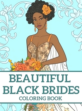 预订 Beautiful Black Brides Coloring Book: Bridal Beauty Coloring Book For Women and Girls: 9798393795146
