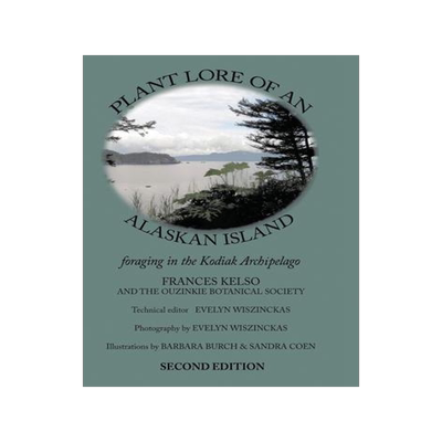 [预订]Plant Lore of an Alaskan Island: foraging in the Kodiak Archipelago 9798886405064