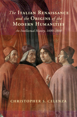 【预订】The Italian Renaissance and the Origins of the Modern Humanities:An Intellectual History, 1400–1800