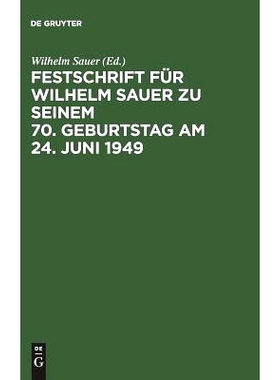 预订 Festschrift für Wilhelm Sauer zu seinem 70. Geburtstag am 24. Juni 1949: Mit Bibliographie: 9783111156026