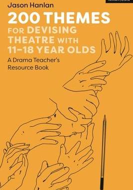 [预订]200 Themes for Devising Theatre with 11-18 Year Olds: A Drama Teacher’s Resource Book 9781350279643