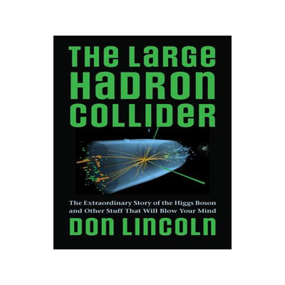[预订]The Large Hadron Collider: The Extraordinary Story of the Higgs Boson and Other Stuff That Will Blow 9781421439143