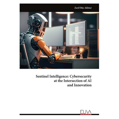 预订 Sentinel Intelligence: Cybersecurity at the Intersection of AI and Innovation 9789999327893