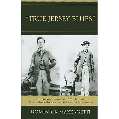 预订 ’True Jersey Blues’: The Civil War Letters of Lucien A. Voorhees and William McKenzie Thompson, 15th Regiment, Ne