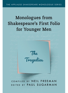 预订 Monologues from Shakespeare’s First Folio for Younger Men: The Tragedies 莎士比亚*部年轻男性的独白：悲剧: 97814930
