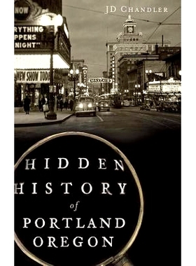 预订 Hidden History of Portland, Oregon: 9781540209047